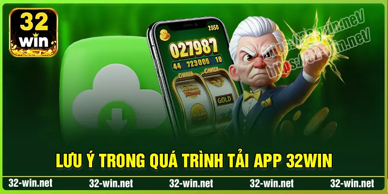 Điều cần lưu ý khi thực hiện Tải App 32win Điều cần lưu ý khi thực hiện Tải App 32win
