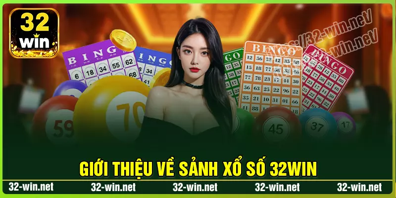 Tìm hiểu về sảnh Xổ Số 32win Tìm hiểu về sảnh Xổ Số 32win