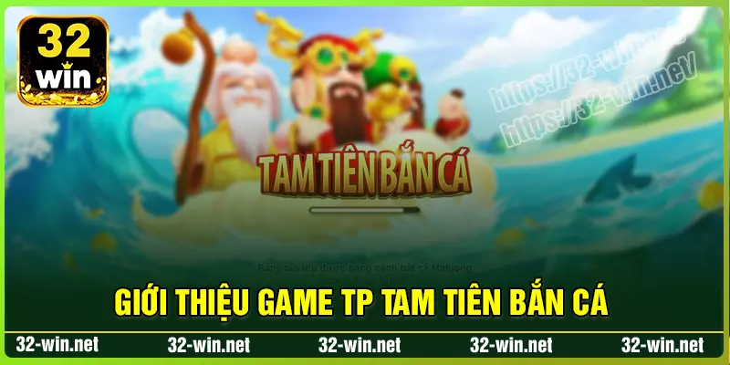 Giới thiệu về game tam tiên bắn cá Giới thiệu về game tam tiên bắn cá